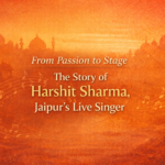 Story of Harshit Sharma, Jaipur’s Live Singer