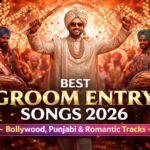Best Groom Entry Songs 2026 — Bollywood, Punjabi & Romantic Tracks for Baraat & Reception
