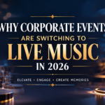 Why Corporate Events Are Switching to Live Music in 2026