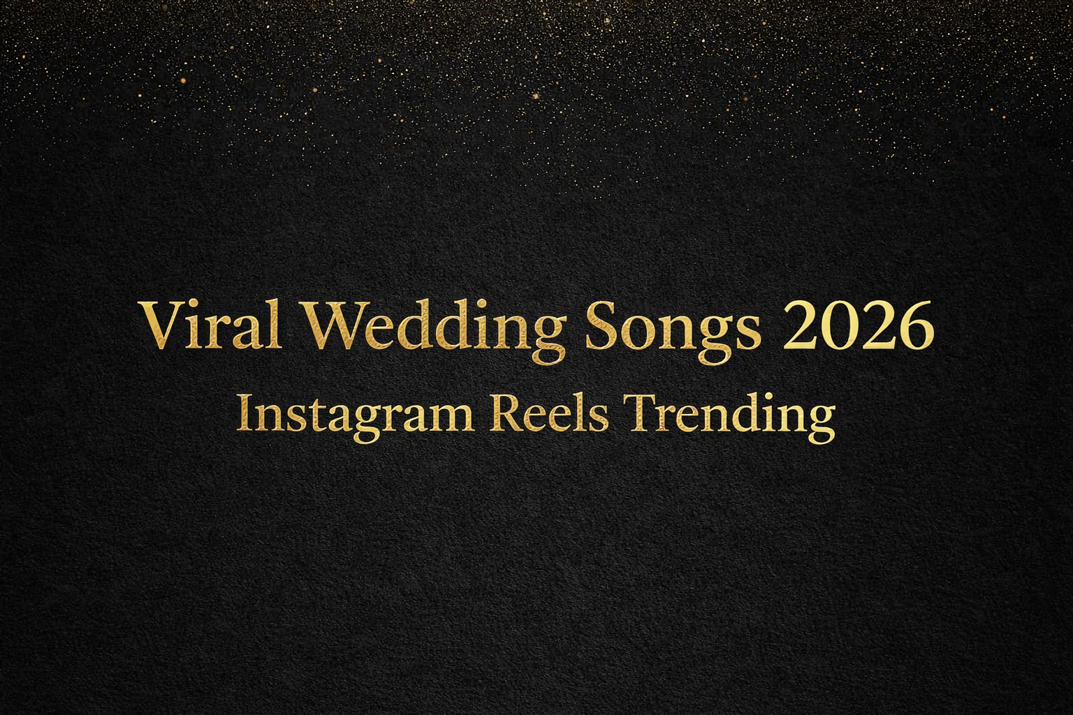 Viral Instagram Wedding Songs 2026 (Reels Trending List)