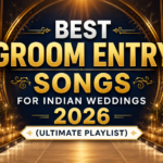 Best Groom Entry Songs for Indian Weddings 2026 (Ultimate Playlist)