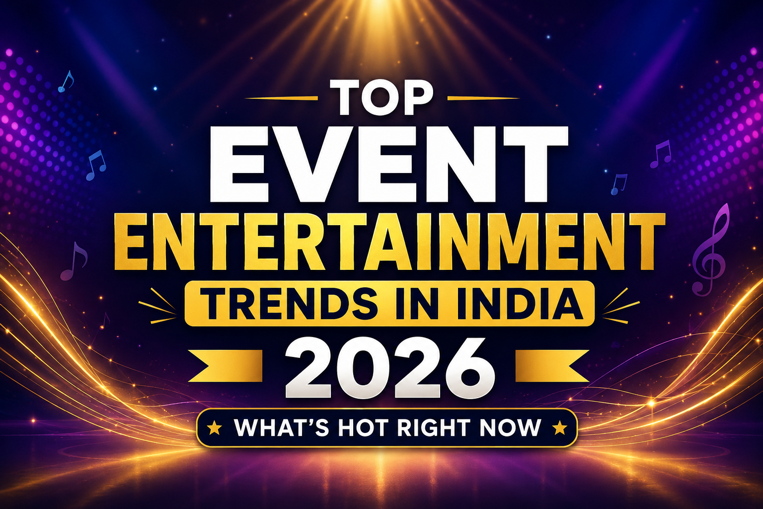 Top Event Entertainment Trends in India 2026 (What’s Hot Right Now)