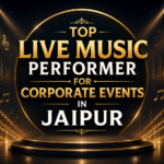 Top Live Music Performer for Corporate Events in Jaipur