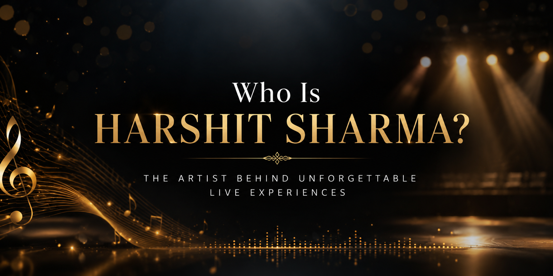 Who Is Harshit Sharma