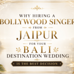 Why Hiring a Bollywood Singer from Jaipur for Your Bali Destination Wedding is the Best Decision