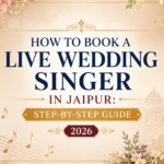 How to Book a Live Wedding Singer in Jaipur Step-by-Step Guide (2026)