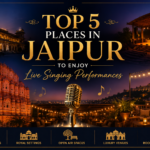 Top 5 Places in Jaipur to Enjoy Live Singing Performances